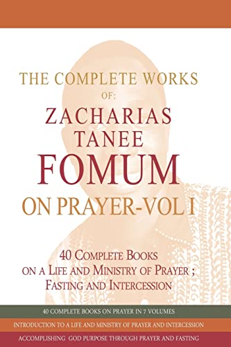 The Complete Works of Zacharias Tanee Fomum on Prayer (Volume One) (Z.T.Fomum Complete Works on Prayer, Band 3)