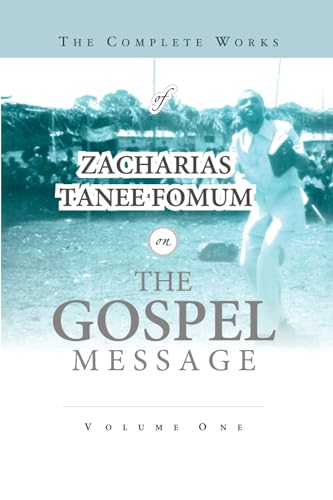 The Complete Works of Zacharias Tanee Fomum on the Gospel Message (ZTF Complete Works) von Independently published