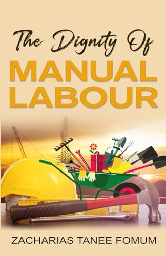 The Dignity of Manual Labour (Practical Helps For The Overcomers, Band 18)
