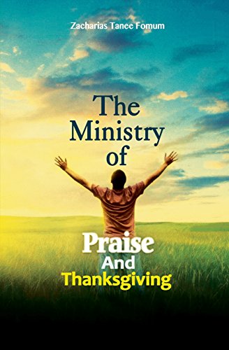 The Ministry of Praise And Thanksgiving (Prayer Power Series, Band 8)