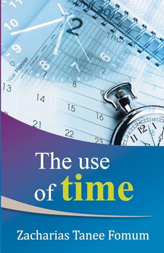 The Use of Time (Practical Helps for the Overcomers, Band 2)