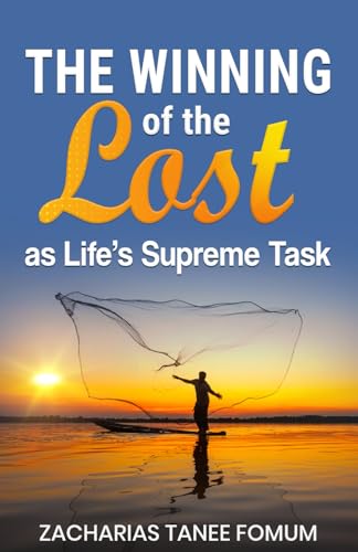 The Winning of the Lost as Life's Supreme Task (Evangelism, Band 4) von Independently published