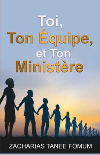 Toi, Ton équipe et Ton Ministére (Diriger le peuple de Dieu, Band 16)