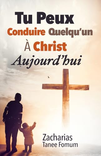 Tu Peux Conduire Quelqu’un à Christ Aujourd’hui (Aides Pratiques Pour les Vainqueurs, Band 16) von Independently published