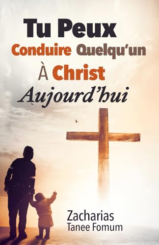 Tu Peux Conduire Quelqu’un à Christ Aujourd’hui (Aides Pratiques Pour les Vainqueurs, Band 16)