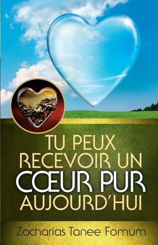 Tu peux recevoir un coeur pur (Aides Pratiques Pour les Vainqueurs, Band 15) von Independently published