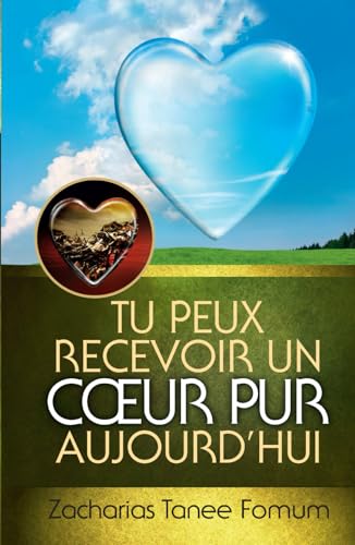 Tu peux recevoir un coeur pur (Aides Pratiques Pour les Vainqueurs, Band 15) von Independently published