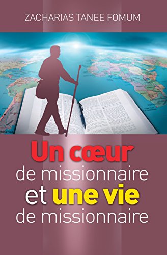 Un Coeur de Missionnaire et Une Vie de Missionnaire (Diriger le peuple de Dieu, Band 19)