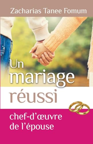 Un Mariage Reussi: Le Chef D'oeuvre de L'epouse (Dieu, Le Sexe Et Toi, Band 6) von Books4revival