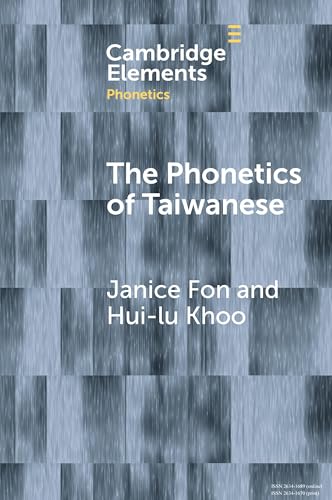 The Phonetics of Taiwanese (Elements in Phonetics) von Cambridge University Press
