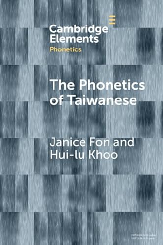 The Phonetics of Taiwanese (Elements in Phonetics) von Cambridge University Press
