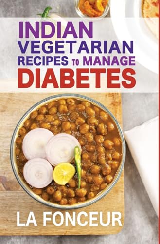 Indian Vegetarian Recipes to Manage Diabetes: Delicious Superfoods Based Vegetarian Recipes for Diabetes von Blurb Inc