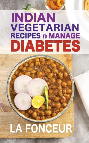 Indian Vegetarian Recipes to Manage Diabetes: Delicious Superfoods Based Vegetarian Recipes for Diabetes Indian Vegetarian Recipes to Manage Diabetes: Delicious Superfoods Based Vegetarian Recipes for Diabetes von Blurb Inc