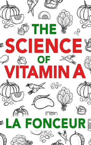 The Science of Vitamin A (Color Print): Everything You Need to Know About Vitamin A von Blurb