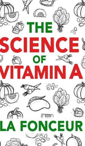 The Science of Vitamin A (Color Print): Everything You Need to Know About Vitamin A von Blurb