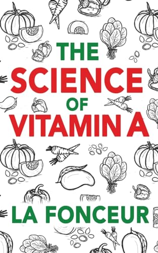 The Science of Vitamin A: Everything You Need to Know About Vitamin A von Emerald Books