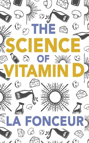 The Science of Vitamin D: Everything You Need to Know About Vitamin D von Emerald Books