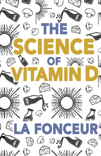 The Science of Vitamin D: Everything You Need to Know About Vitamin D von Emerald Books