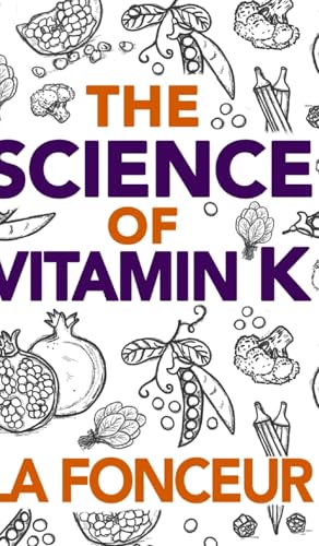 The Science of Vitamin K - Color Print: Everything You Need to Know About Vitamin K