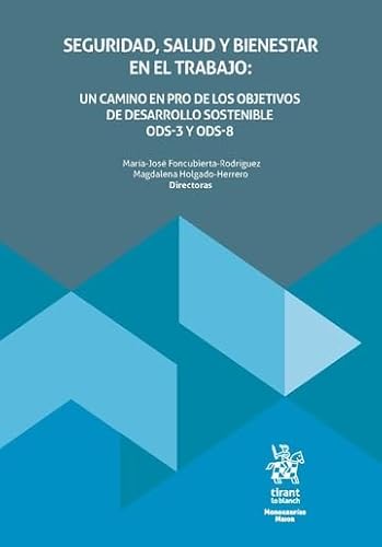 Seguridad, salud y bienestar en el trabajo: un camino en pro de los objetivos de desarrollo sostenible ODS-3 y ODS-8 (Monografías Maior) von Editorial Tirant lo Blanch