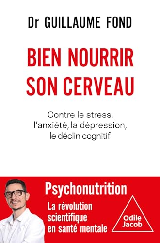 Bien nourrir son cerveau: Contre le stress, l'anxiété, la dépression, le déclin cognitif von JACOB