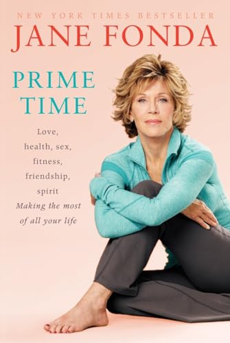 Prime Time: Love, health, sex, fitness, friendship, spirit; Making the most of all of your Making the most of all of your life von Random House Trade Paperbacks
