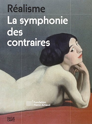 Réalisme: La symphonie des contraires (Fondation Pierre Arnaud (franz.))