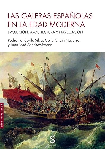 Las galeras españolas en la Edad Moderna: Evolución, arquitectura y navegación (Sílex Universidad Magnum) von SÍLEX EDICIONES, S.L.