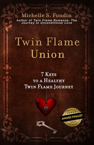 Twin Flame Union: 7 Keys to a Healthy Twin Flame Journey (Twin Flame Romance Relationships, Band 2)