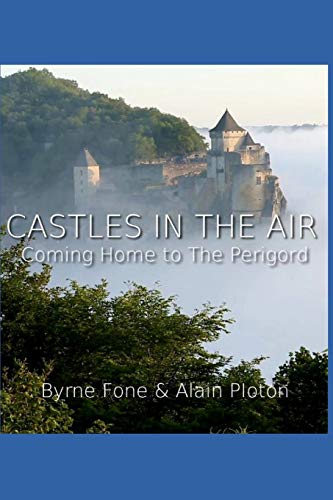 Castles In the Air: Coming Home to the Perigord