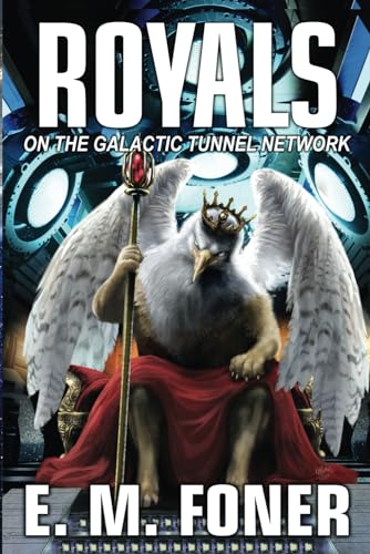 Royals on the Galactic Tunnel Network (EarthCent Auxiliaries, Band 6) von Foner Books