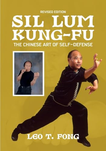 SIL LUM KUNG FU The Chinese Art of Self-Defense Revised Edition von Ancient Warrior Productions