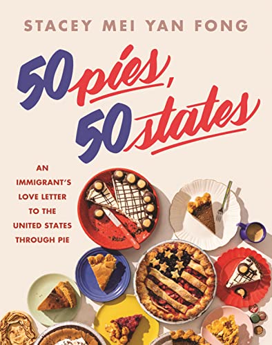 50 Pies, 50 States: An Immigrant's Love Letter to the United States Through Pie von Voracious