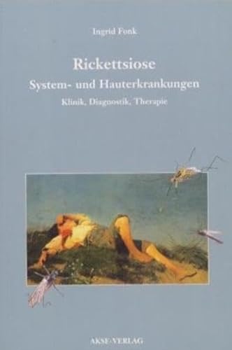 Rickettsiose – System- und Hauterkrankungen. Klinik, Diagnostik, Therapie von AKSE Verlag