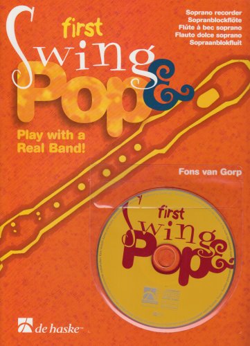 First Swing & Pop, für Sopranblockflöte, m. Audio-CD: Play with a Real Band First Swing & Pop, für Sopranblockflöte, m. Audio-CD: Play with a Real Band