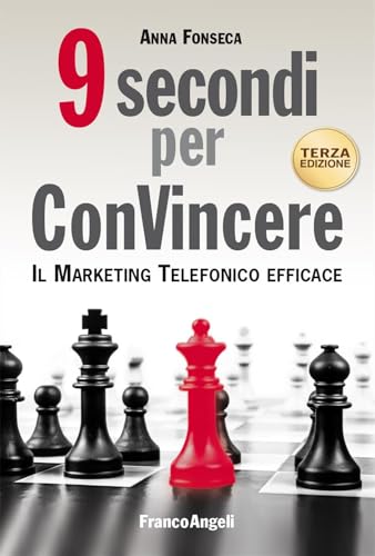 9 secondi per convincere. Il marketing telefonico efficace (Manuali) von Franco Angeli