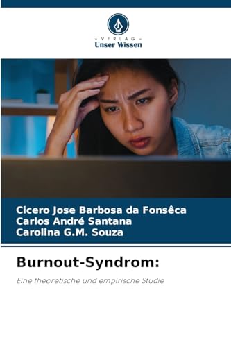 Burnout-Syndrom:: Eine theoretische und empirische Studie von Verlag Unser Wissen