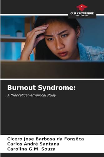Burnout Syndrome:: A theoretical-empirical study von Our Knowledge Publishing