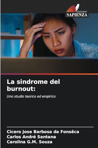 La sindrome del burnout:: Uno studio teorico ed empirico von Edizioni Sapienza