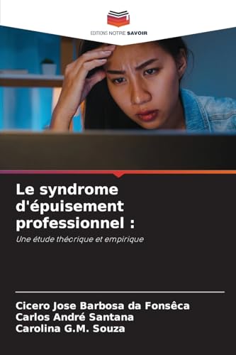 Le syndrome d'épuisement professionnel :: Une étude théorique et empirique von Editions Notre Savoir