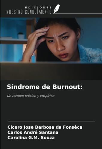 Síndrome de Burnout:: Un estudio teórico y empírico von Ediciones Nuestro Conocimiento