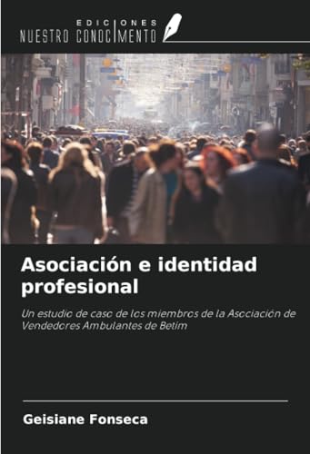 Asociación e identidad profesional: Un estudio de caso de los miembros de la Asociación de Vendedores Ambulantes de Betim Asociación e identidad profesional: Un estudio de caso de los miembros de la Asociación de Vendedores Ambulantes de Betim