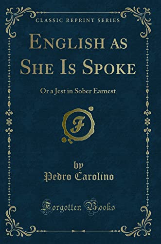 English as She Is Spoke, or a Jest in Sober Earnest (Classic Reprint) von Forgotten Books