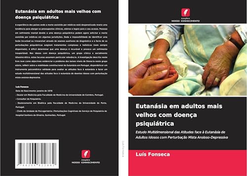 Eutanásia em adultos mais velhos com doença psiquiátrica: Estudo Multidimensional das Atitudes face à Eutanásia de Adultos Idosos com Perturbação Mista Ansioso-Depressiva von Edições Nosso Conhecimento