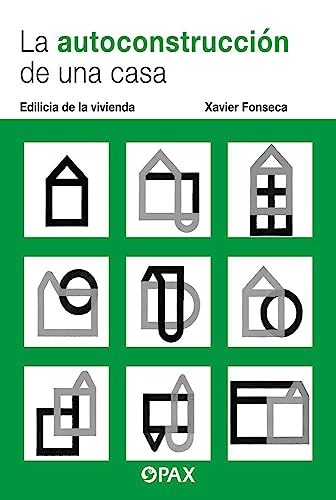 La Autoconstrucción de una casa: Edilicia de la vivienda von Pax