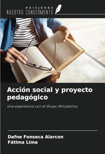 Acción social y proyecto pedagógico: Una experiencia con el Grupo Africatarina von Ediciones Nuestro Conocimiento