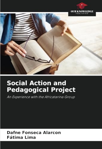Social Action and Pedagogical Project: An Experience with the Africatarina Group von Our Knowledge Publishing