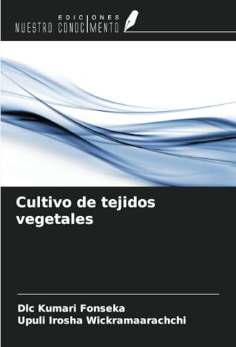 Cultivo de tejidos vegetales von Ediciones Nuestro Conocimiento