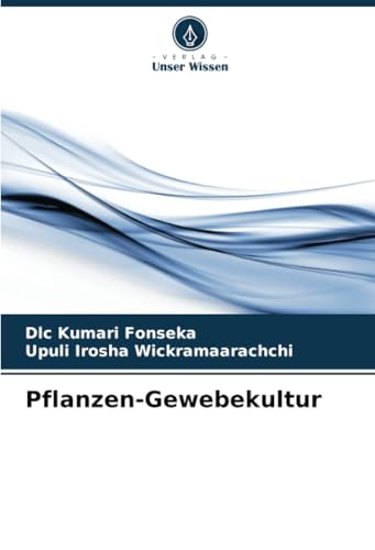 Pflanzen-Gewebekultur: DE von Verlag Unser Wissen