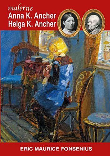 Anna K. Ancher & Helga K. Ancher (Danske kunstmalere)